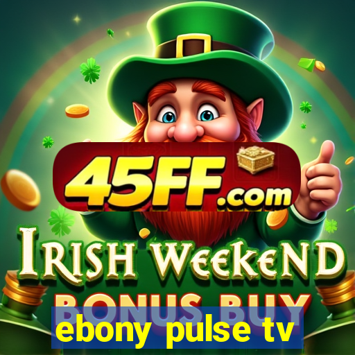 ebony pulse tv